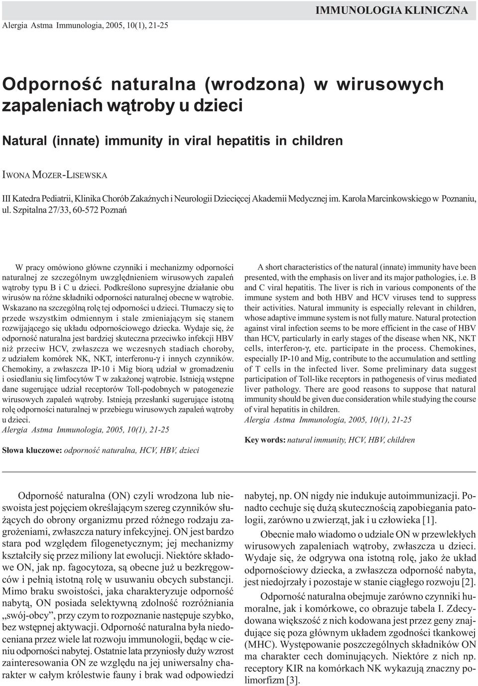 w¹troby u dzieci Natural (innate) immunity in viral hepatitis in children IWONA MOZER-LISEWSKA III Katedra Pediatrii, Klinika Chorób ZakaŸnych i Neurologii Dzieciêcej Akademii Medycznej im.