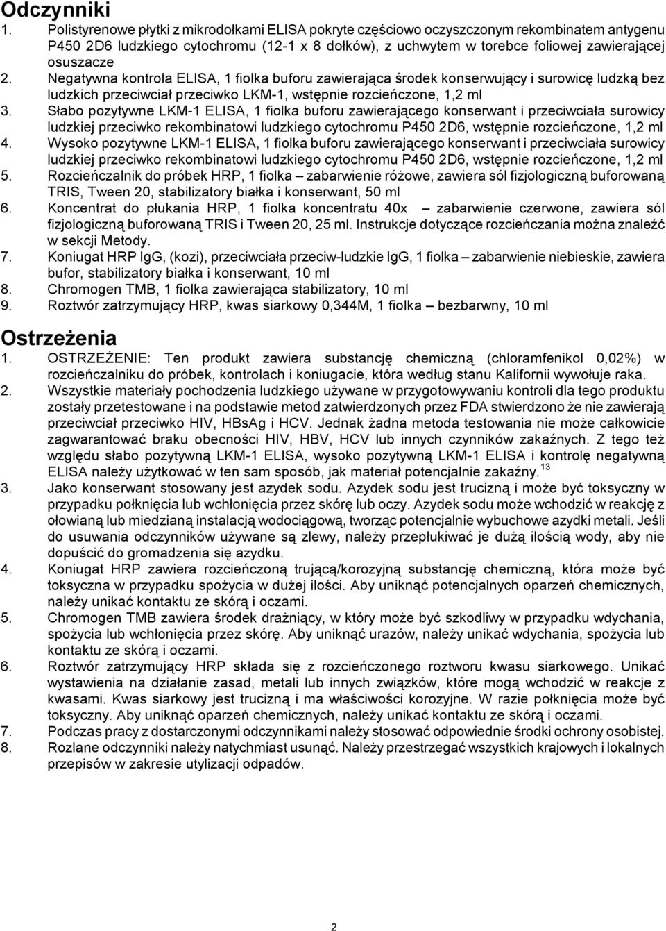 Negatywna kontrola ELISA, 1 fiolka buforu zawierająca środek konserwujący i surowicę ludzką bez ludzkich przeciwciał przeciwko LKM-1, wstępnie rozcieńczone, 1,2 ml 3.