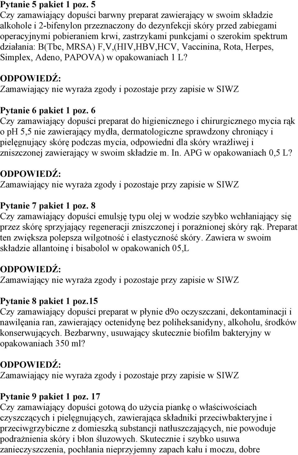 szerokim spektrum działania: B(Tbc, MRSA) F,V,(HIV,HBV,HCV, Vaccinina, Rota, Herpes, Simplex, Adeno, PAPOVA) w opakowaniach 1 L? Pytanie 6 pakiet 1 poz.