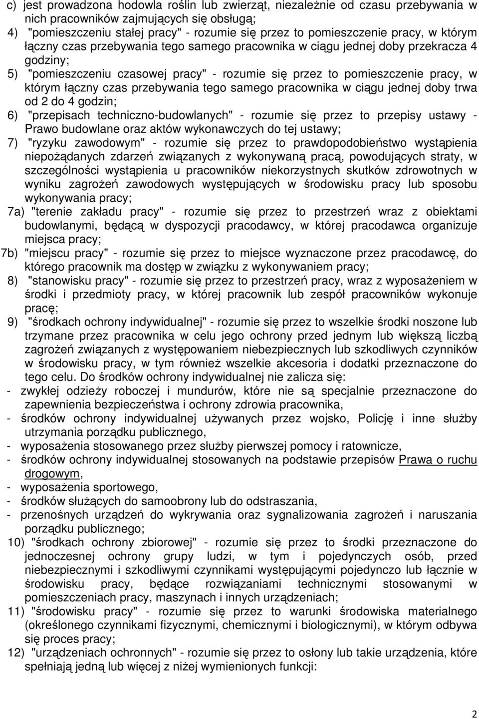 czas przebywania tego samego pracownika w ciągu jednej doby trwa od 2 do 4 godzin; 6) "przepisach techniczno-budowlanych" - rozumie się przez to przepisy ustawy - Prawo budowlane oraz aktów