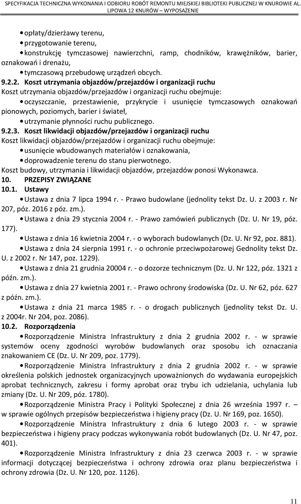 oznakowań pionowych, poziomych, barier i świateł, utrzymanie płynności ruchu publicznego. 9.2.3.