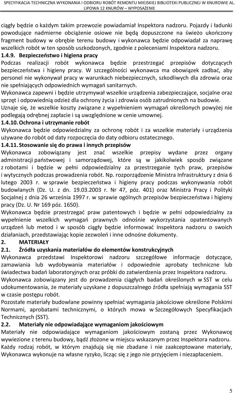 ten sposób uszkodzonych, zgodnie z poleceniami Inspektora nadzoru. 1.4.9.