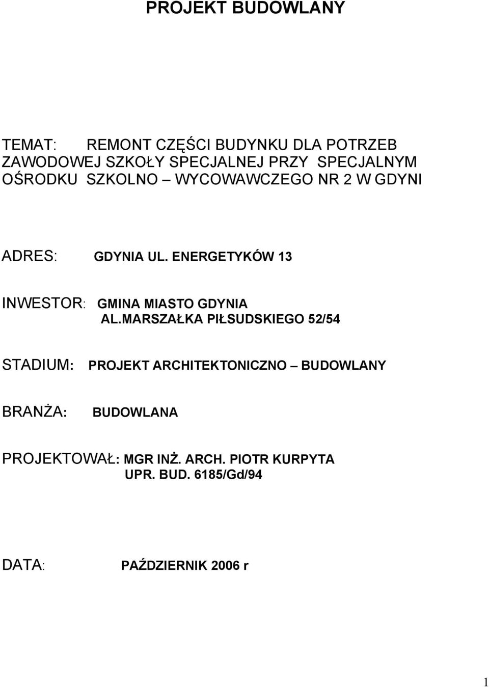 ENERGETYKÓW 13 INWESTOR: GMINA MIASTO GDYNIA AL.