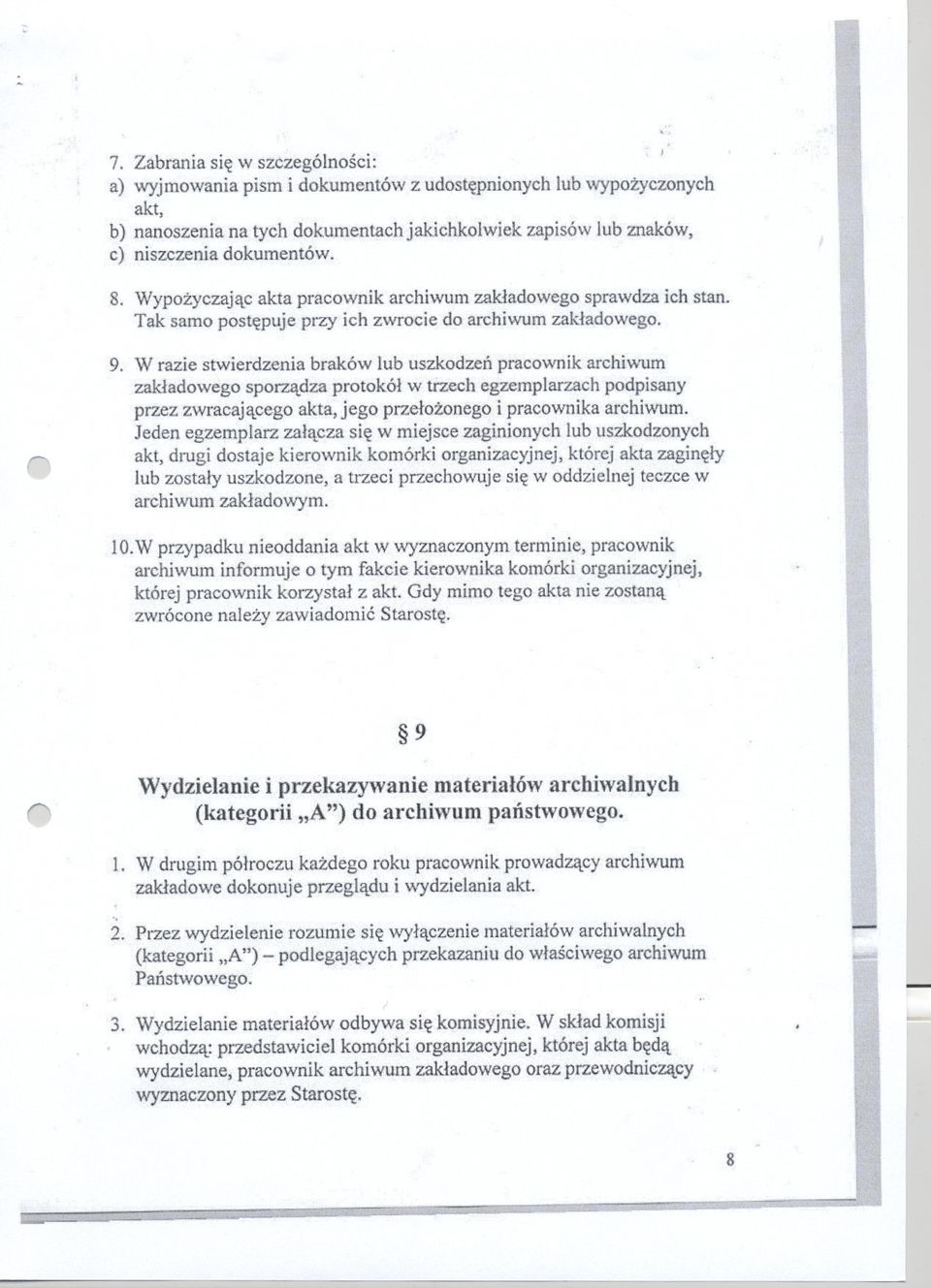 W azie stwiedzenia baków lub uszkodzen pacawnik achiwum zakladowego spazadza potokól w tzech egzemplazach podpisany pzez zwacajacega akta, jega pzelazonega i pacawnika achiwum.