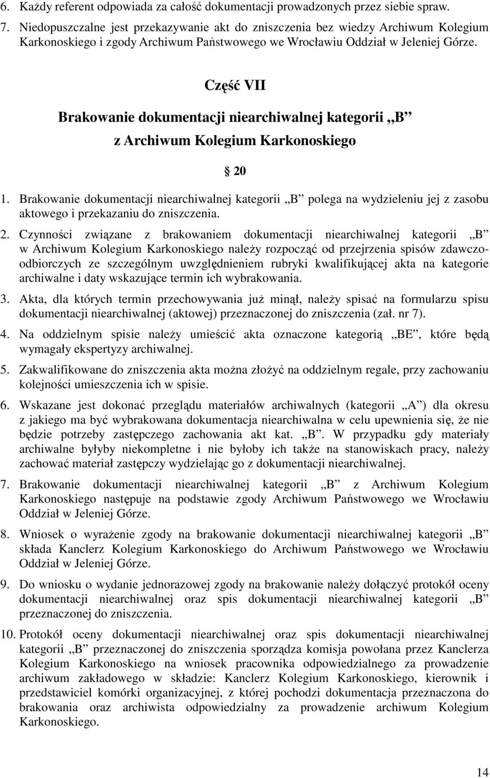 Część VII Brakowanie dokumentacji niearchiwalnej kategorii B z Archiwum Kolegium Karkonoskiego 20 1.