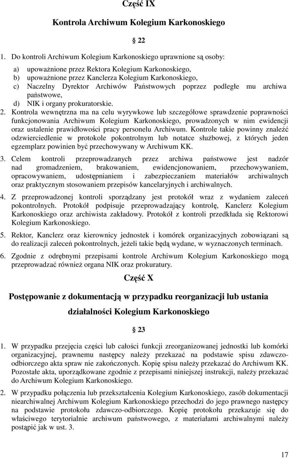 Archiwów Państwowych poprzez podległe mu archiwa państwowe, d) NIK i organy prokuratorskie. 2.