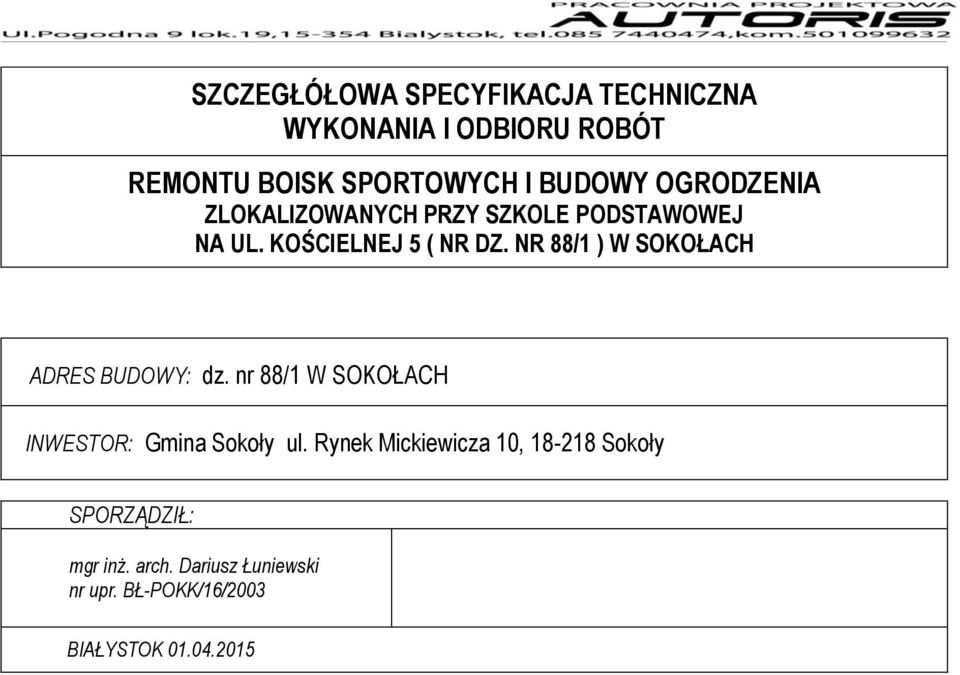 NR 88/1 ) W SOKOŁACH ADRES BUDOWY: dz. nr 88/1 W SOKOŁACH INWESTOR: Gmina Sokoły ul.