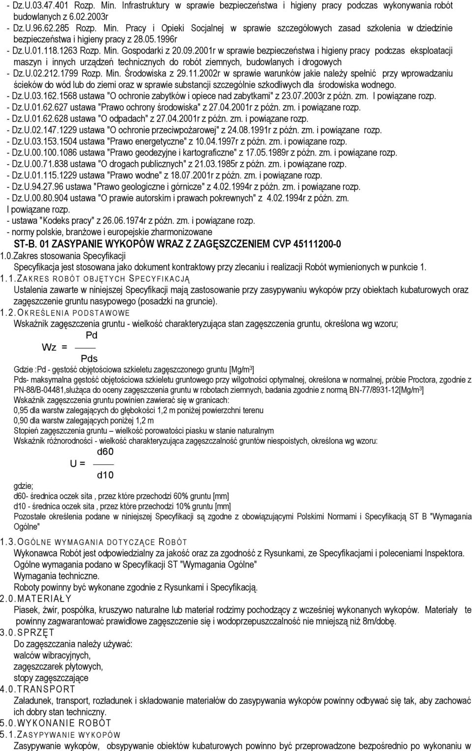 2001r w sprawie bezpieczeństwa i higieny pracy podczas eksploatacji maszyn i innych urządzeń technicznych do robót ziemnych, budowlanych i drogowych - Dz.U.02.212.1799 Rozp. Min. Środowiska z 29.11.