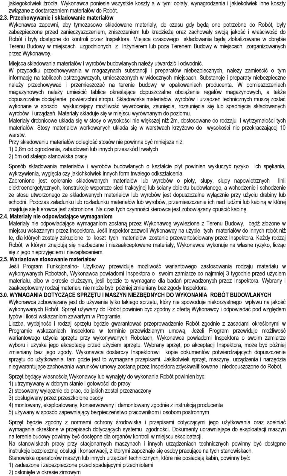 kradzieżą oraz zachowały swoją jakość i właściwość do Robót i były dostępne do kontroli przez Inspektora.