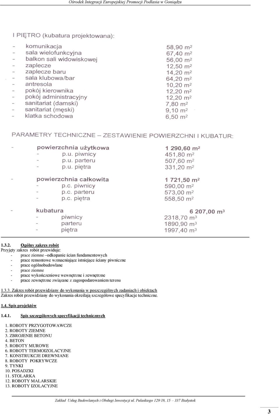 ziemne - prace wykończeniowe wewnętrzne i zewnętrzne - prace zewnętrzne związane z zagospodarowaniem terenu 1.3.