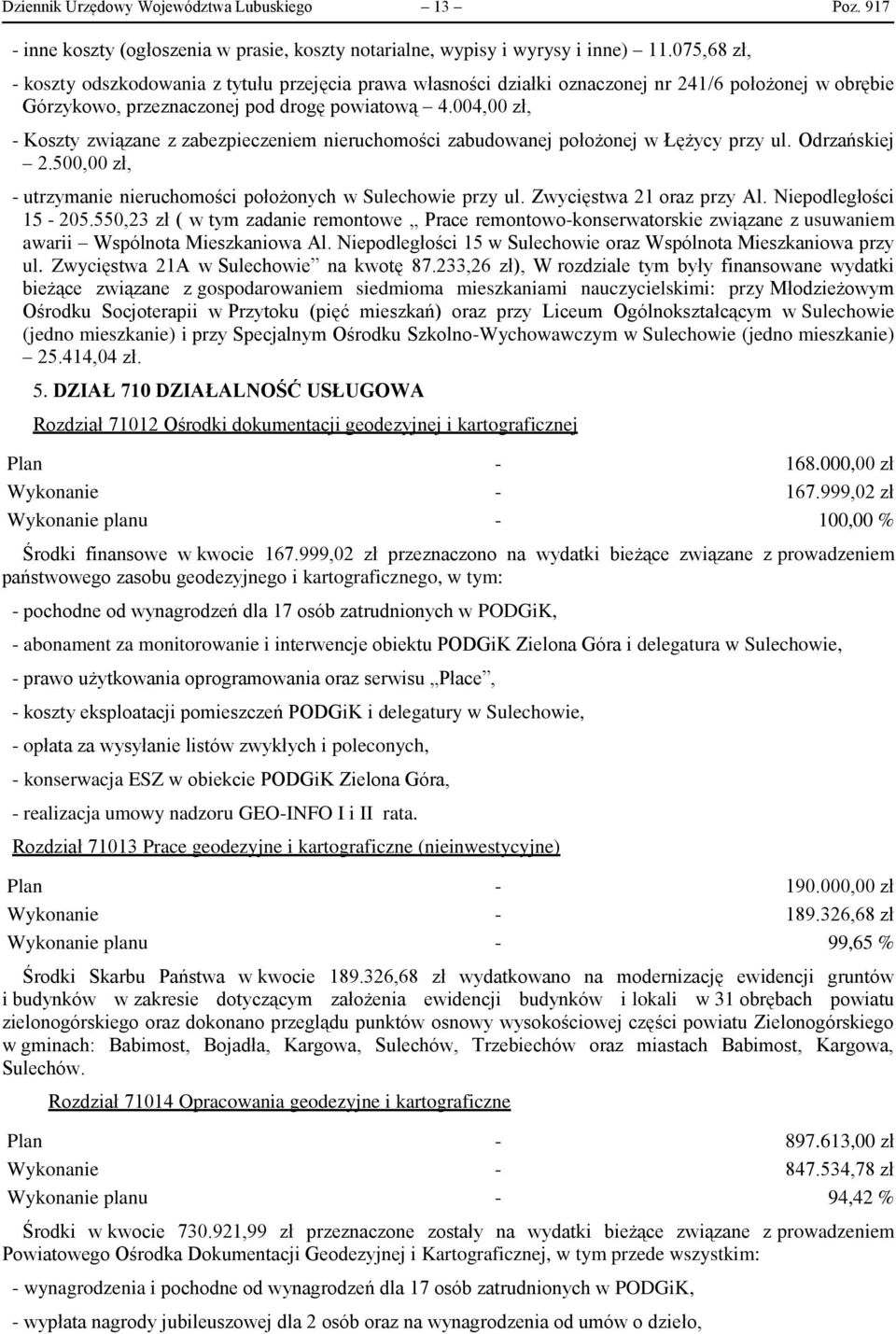 004,00 zł, - Koszty związane z zabezpieczeniem nieruchomości zabudowanej położonej w Łężycy przy ul. Odrzańskiej 2.500,00 zł, - utrzymanie nieruchomości położonych w Sulechowie przy ul.