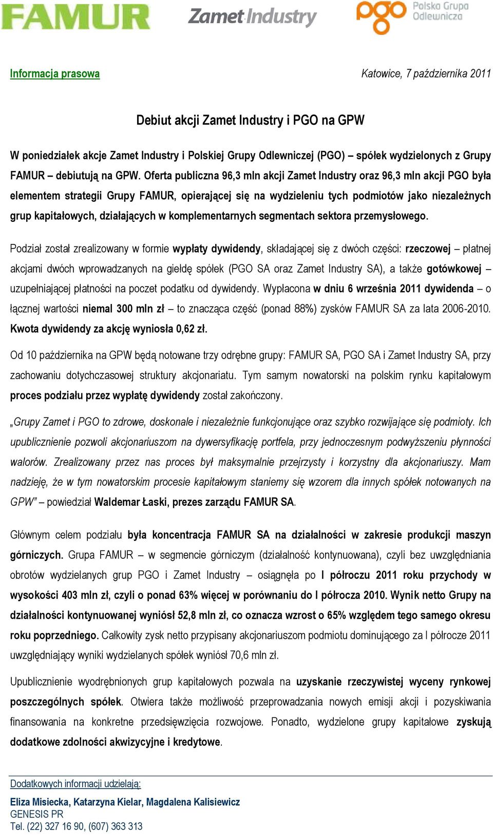 Oferta publiczna 96,3 mln akcji Zamet Industry oraz 96,3 mln akcji PGO była elementem strategii Grupy FAMUR, opierającej się na wydzieleniu tych podmiotów jako niezależnych grup kapitałowych,