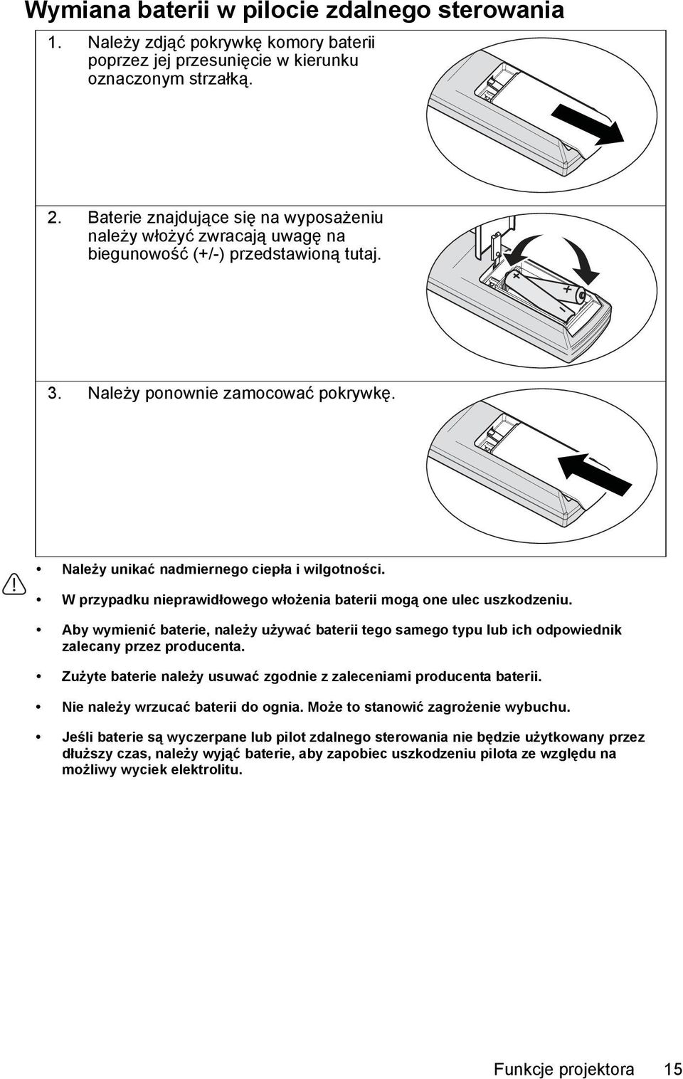 W przypadku nieprawidłowego włożenia baterii mogą one ulec uszkodzeniu. Aby wymienić baterie, należy używać baterii tego samego typu lub ich odpowiednik zalecany przez producenta.