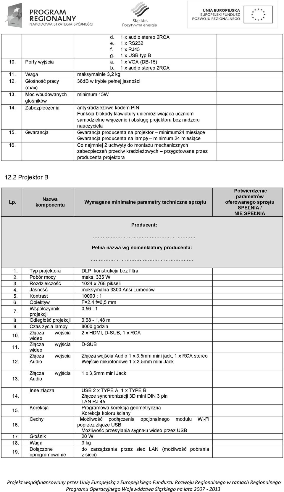 Zabezpieczenia antykradzieżowe kodem PIN Funkcja blokady klawiatury uniemożliwiająca uczniom samodzielne włączenie i obsługę projektora bez nadzoru nauczyciela 15.