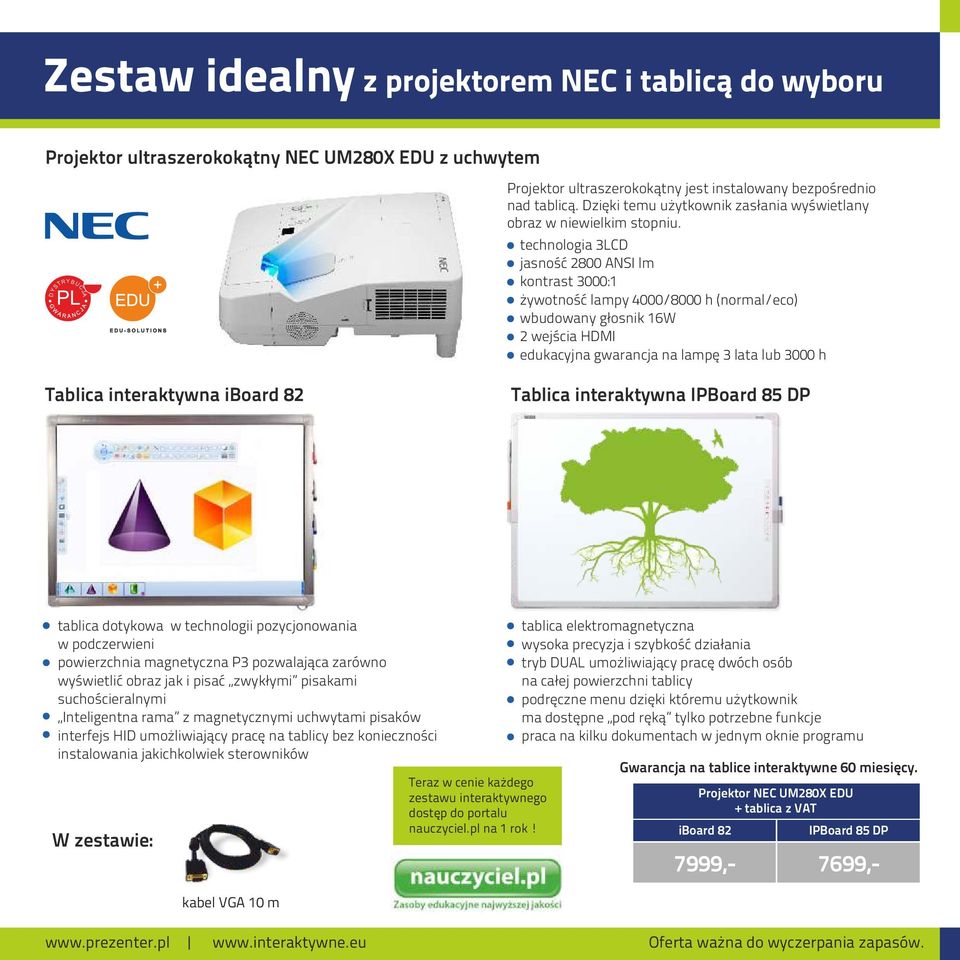 technologia 3LCD jasność 2800 ANSI lm kontrast 3000:1 żywotność lampy 4000/8000 h (normal/eco) wbudowany głosnik 16W 2 wejścia HDMI edukacyjna gwarancja na lampę 3 lata lub 3000 h Tablica