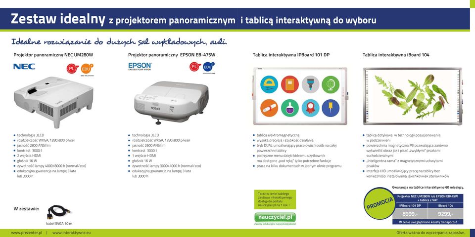 gwarancja na lampę 3 lata lub 3000 h technologia 3LCD rozdzielczość WXGA, 1280x800 pikseli jasność 2600 ANSI lm kontrast 3000:1 1 wejście HDMI głośnik 16 W żywotność lampy 3000/4000 h (normal/eco)