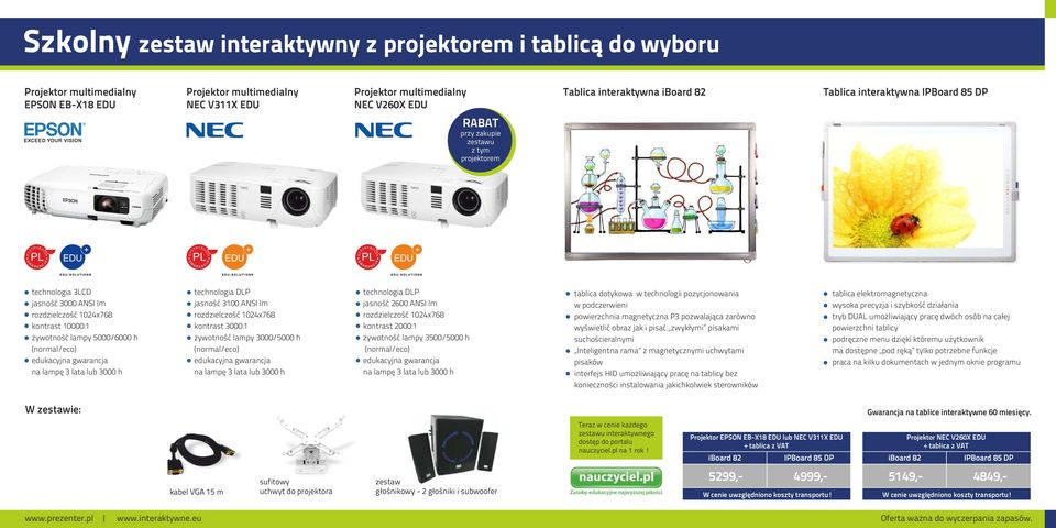 (normal/eco) edukacyjna gwarancja na lampę 3 lata lub 3000 h technologia DLP jasność 3100 ANSI lm rozdzielczość 1024x768 kontrast 3000:1 żywotność lampy 3000/5000 h (normal/eco) edukacyjna gwarancja