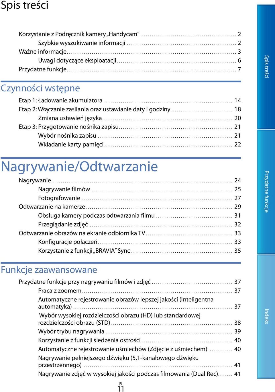 ................................................................................. 7 Czynności wstępne Etap 1: Ładowanie akumulatora............................................................... 14 Etap 2: Włączanie zasilania oraz ustawianie daty i godziny.