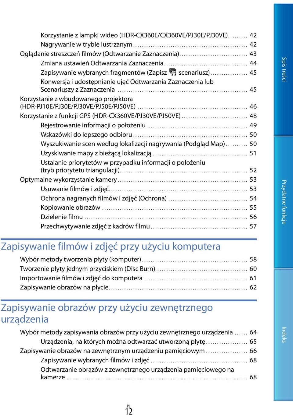 ................ 45 Konwersja i udostępnianie ujęć Odtwarzania Zaznaczenia lub Scenariuszy z Zaznaczenia............................................................ 45 Korzystanie z wbudowanego projektora (HDR-PJ10E/PJ30E/PJ30VE/PJ50E/PJ50VE).