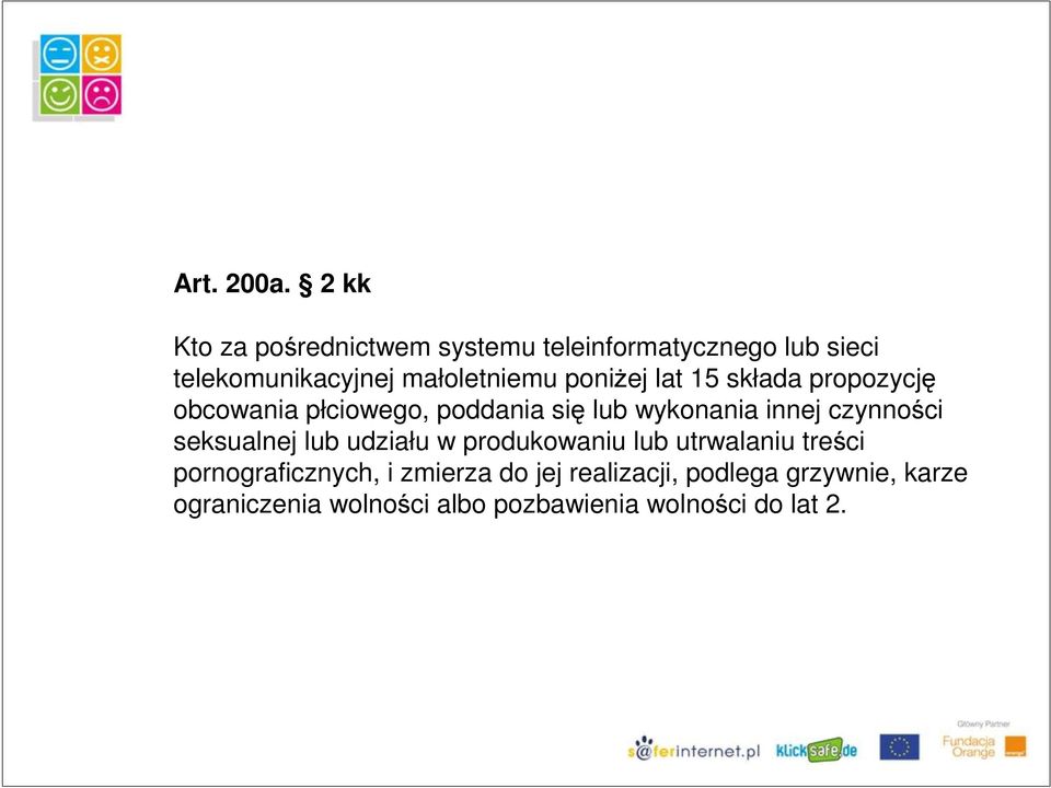 poniżej lat 15 składa propozycję obcowania płciowego, poddania się lub wykonania innej czynności