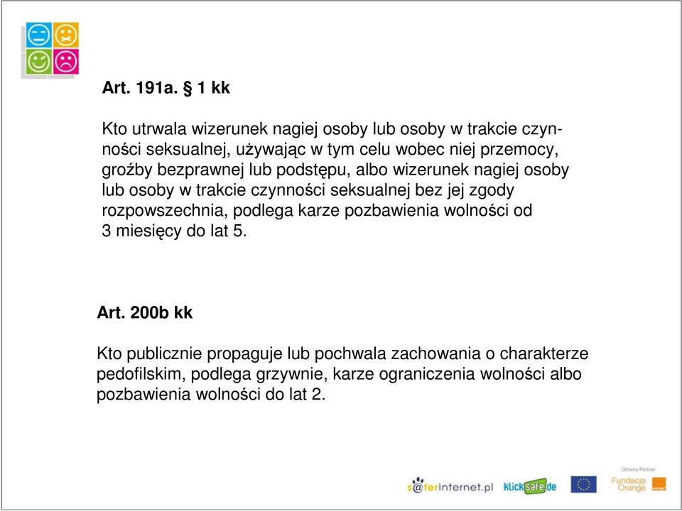 groźby bezprawnej lub podstępu, albo wizerunek nagiej osoby lub osoby w trakcie czynności seksualnej bez jej zgody