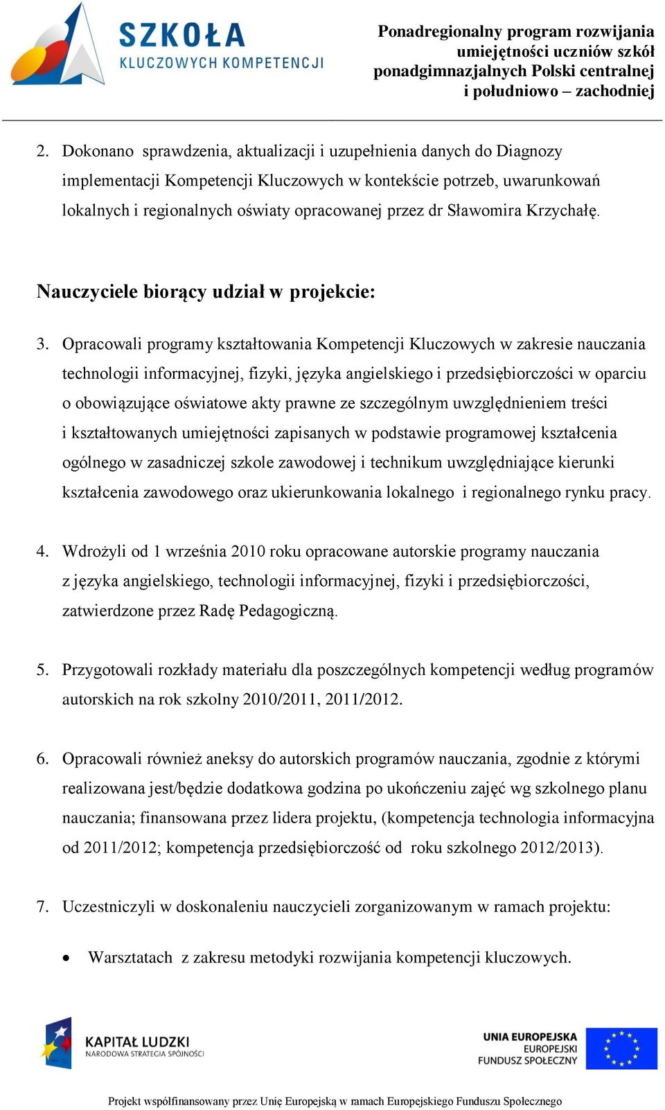 Opracowali programy kształtowania Kompetencji Kluczowych w zakresie nauczania technologii informacyjnej, fizyki, języka angielskiego i przedsiębiorczości w oparciu o obowiązujące oświatowe akty
