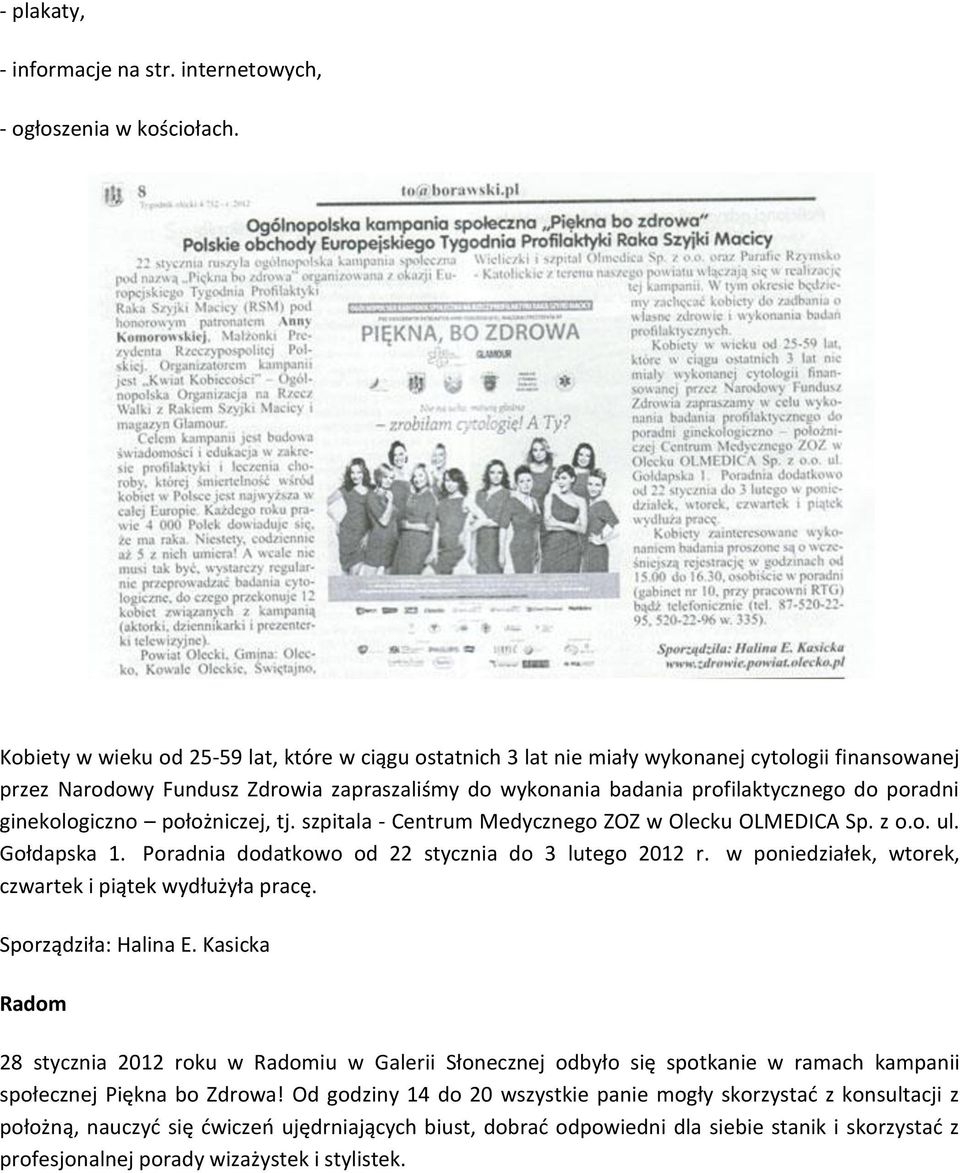 ginekologiczno położniczej, tj. szpitala - Centrum Medycznego ZOZ w Olecku OLMEDICA Sp. z o.o. ul. Gołdapska 1. Poradnia dodatkowo od 22 stycznia do 3 lutego 2012 r.