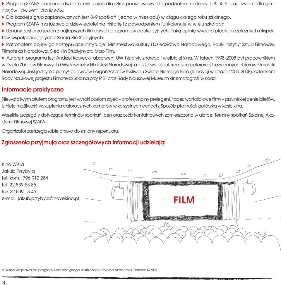 Uznany został za jeden z najlepszych filmowych programów edukacyjnych. Taką opinię wydało pięciu niezależnych ekspertów współpracujących z Siecią Kin Studyjnych.