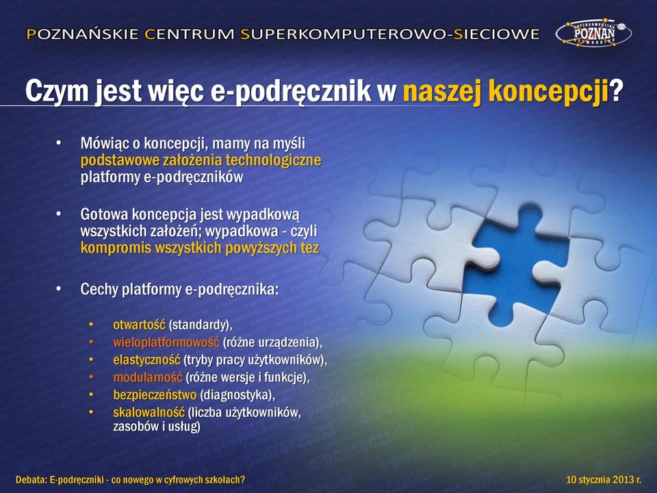 wypadkową wszystkich założeń; wypadkowa - czyli kompromis wszystkich powyższych tez Cechy platformy e-podręcznika: otwartość