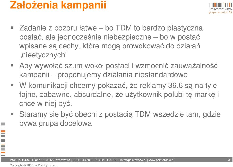 kampanii proponujemy działania niestandardowe W komunikacji chcemy pokazać, że reklamy 36.