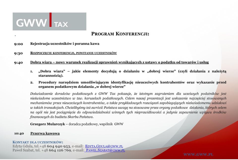 Procedury narzędziem umożliwiającym identyfikację nieuczciwych kontrahentów oraz wykazanie przed organem podatkowym działania w dobrej wierze Doświadczenie doradców podatkowych z GWW Tax pokazuje, że