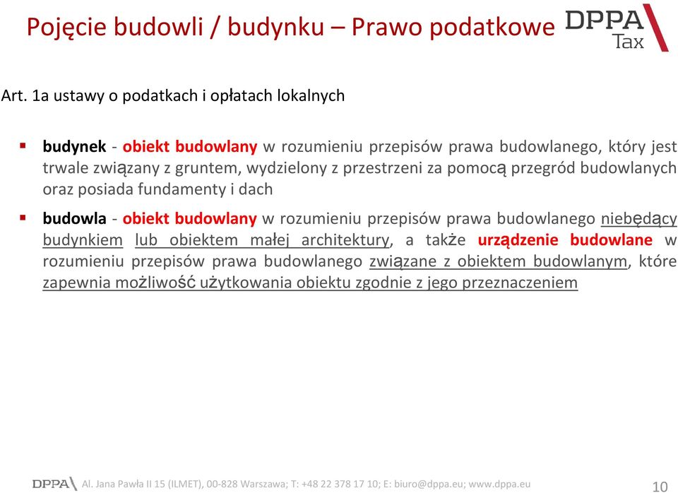 gruntem, wydzielony z przestrzeni za pomocą przegród budowlanych oraz posiada fundamenty i dach budowla obiekt budowlany w rozumieniu przepisów