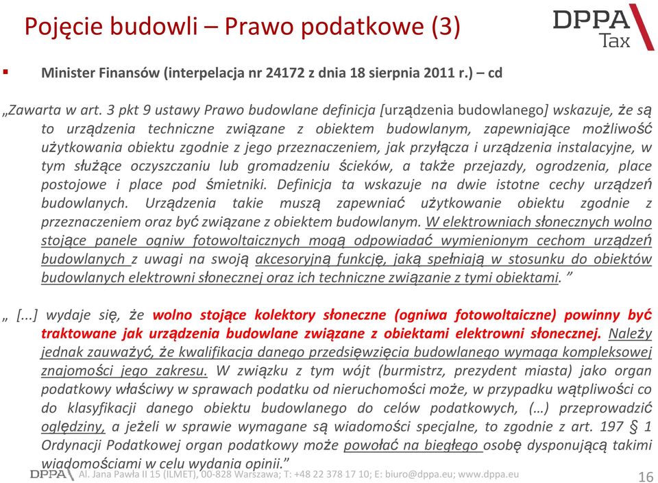 przeznaczeniem, jak przyłącza i urządzenia instalacyjne, w tym służące oczyszczaniu lub gromadzeniu ścieków, a także przejazdy, ogrodzenia, place postojowe i place pod śmietniki.