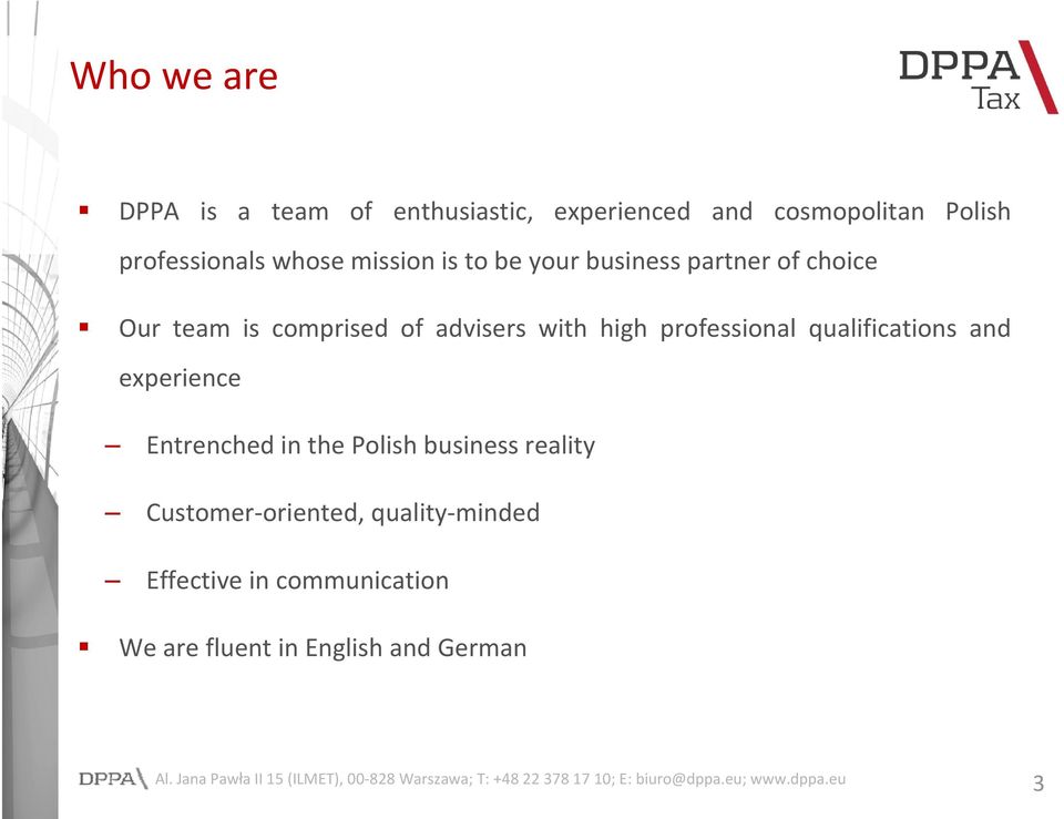 high professional qualifications and experience Entrenched in the Polish business reality