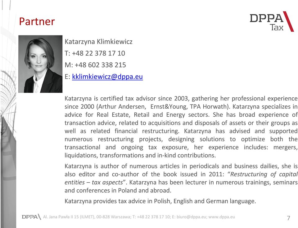 Katarzyna specializes in advice for Real Estate, Retail and Energy sectors.