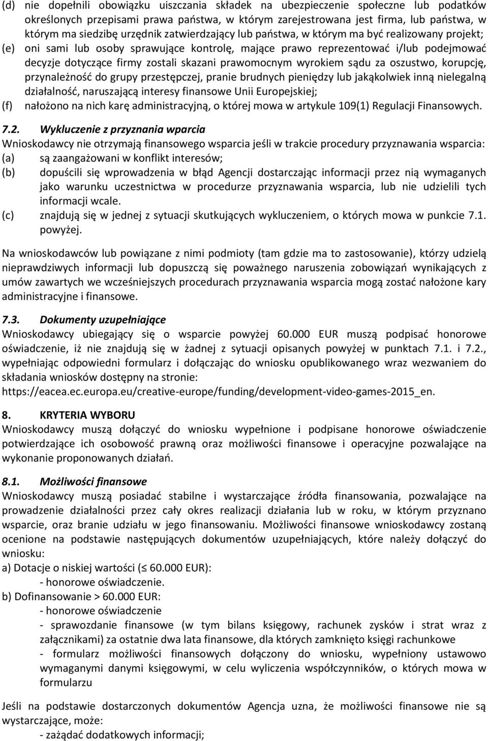 skazani prawomocnym wyrokiem sądu za oszustwo, korupcję, przynależność do grupy przestępczej, pranie brudnych pieniędzy lub jakąkolwiek inną nielegalną działalność, naruszającą interesy finansowe