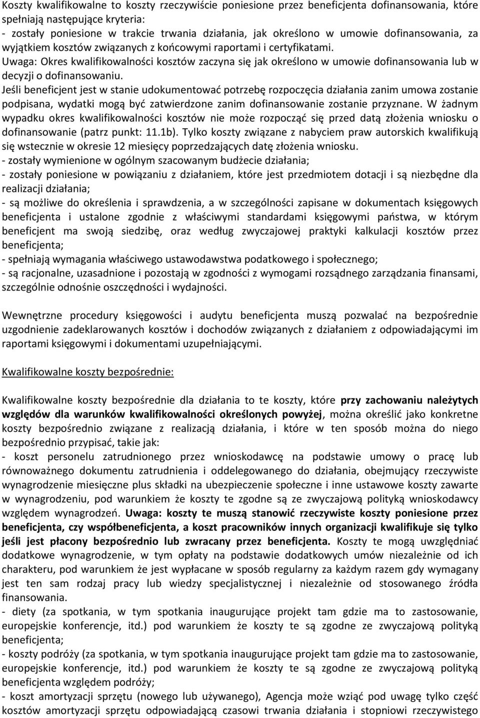 Uwaga: Okres kwalifikowalności kosztów zaczyna się jak określono w umowie dofinansowania lub w decyzji o dofinansowaniu.