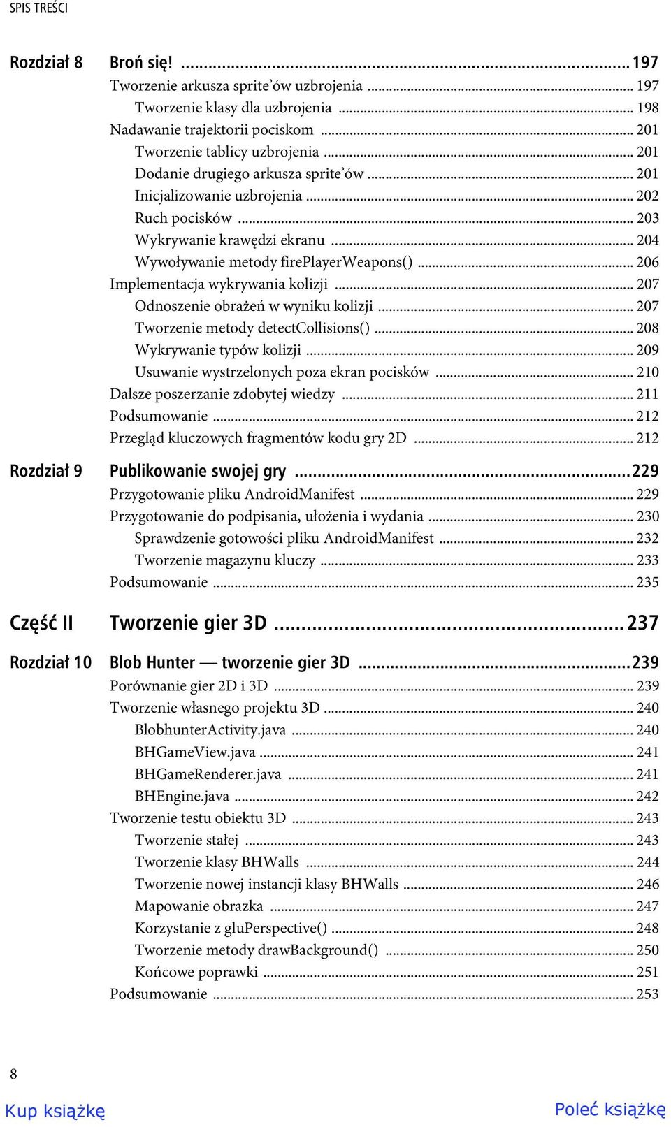 .. 206 Implementacja wykrywania kolizji... 207 Odnoszenie obrażeń w wyniku kolizji... 207 Tworzenie metody detectcollisions()... 208 Wykrywanie typów kolizji.