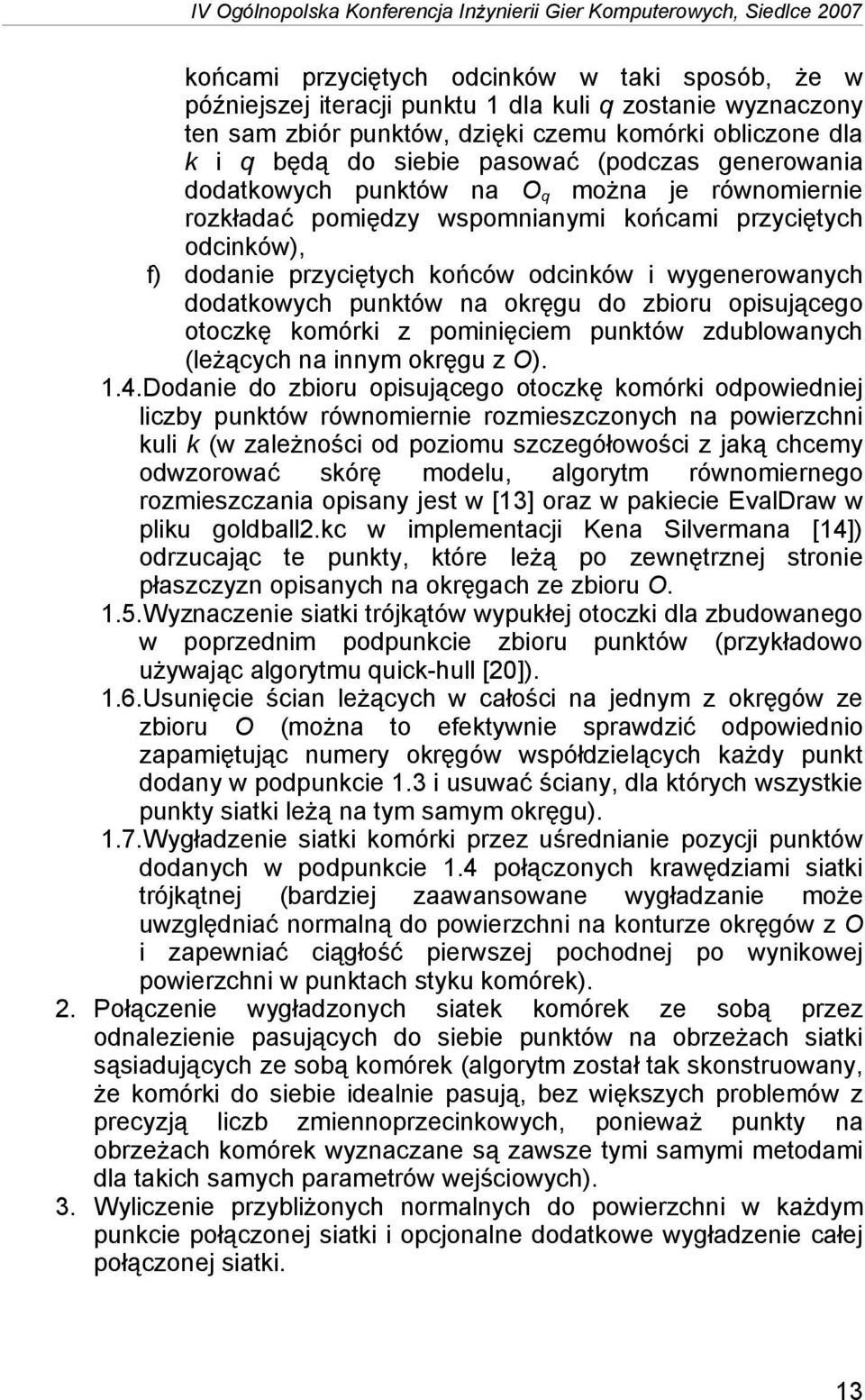 odcinków), f) dodanie przyciętych końców odcinków i wygenerowanych dodatkowych punktów na okręgu do zbioru opisującego otoczkę komórki z pominięciem punktów zdublowanych (leżących na innym okręgu z