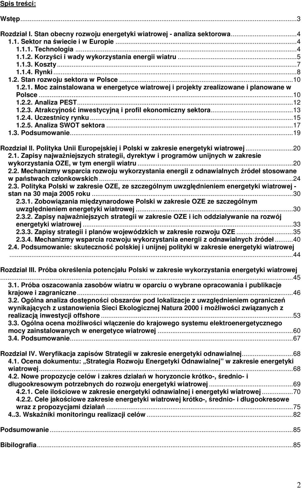 ..10 1.2.2. Analiza PEST...12 1.2.3. Atrakcyjno inwestycyjn i profil ekonomiczny sektora...13 1.2.4. Uczestnicy rynku...15 1.2.5. Analiza SWOT sektora...17 1.3. Podsumowanie...19 Rozdział II.