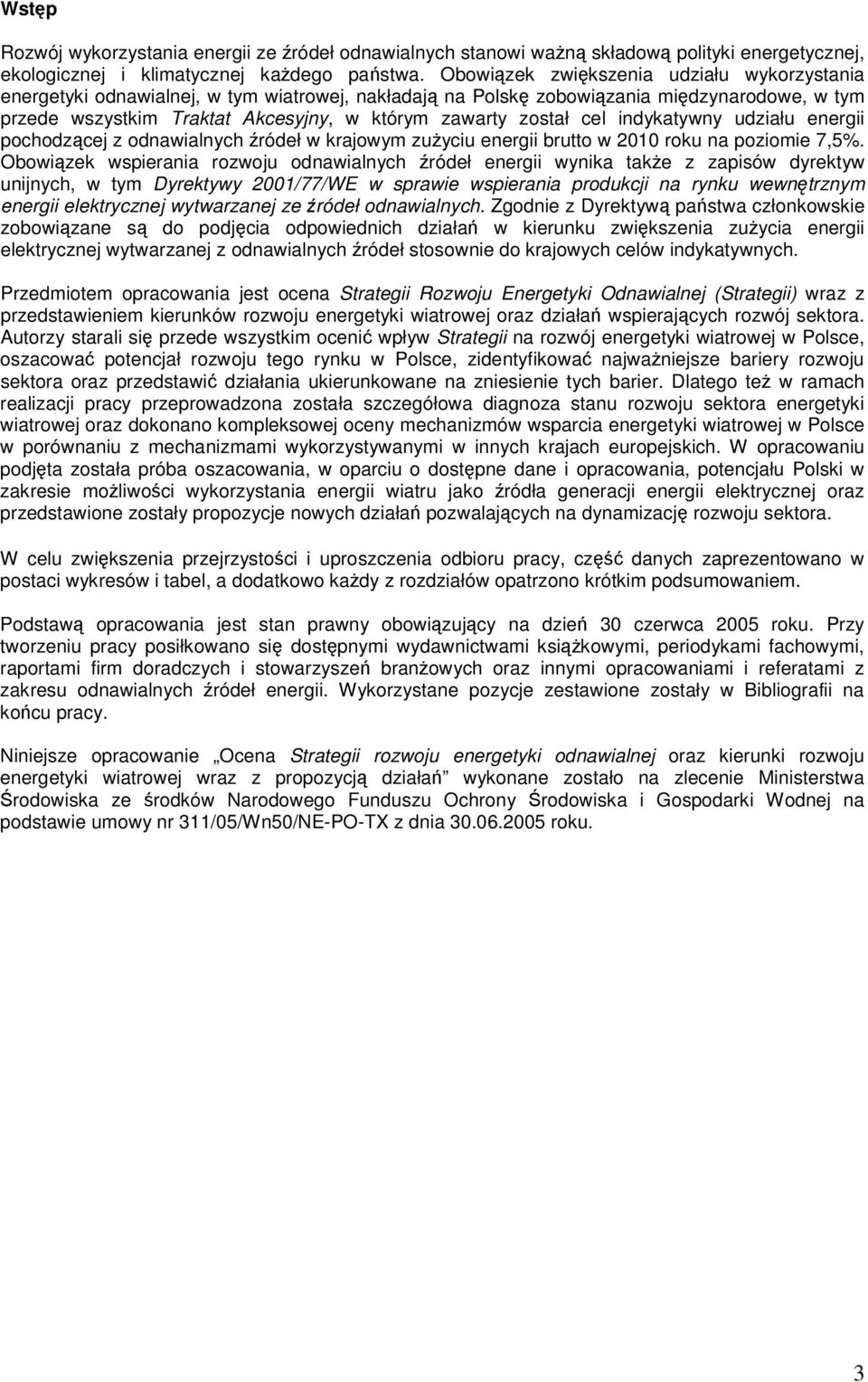 indykatywny udziału energii pochodzcej z odnawialnych ródeł w krajowym zuyciu energii brutto w 2010 roku na poziomie 7,5%.