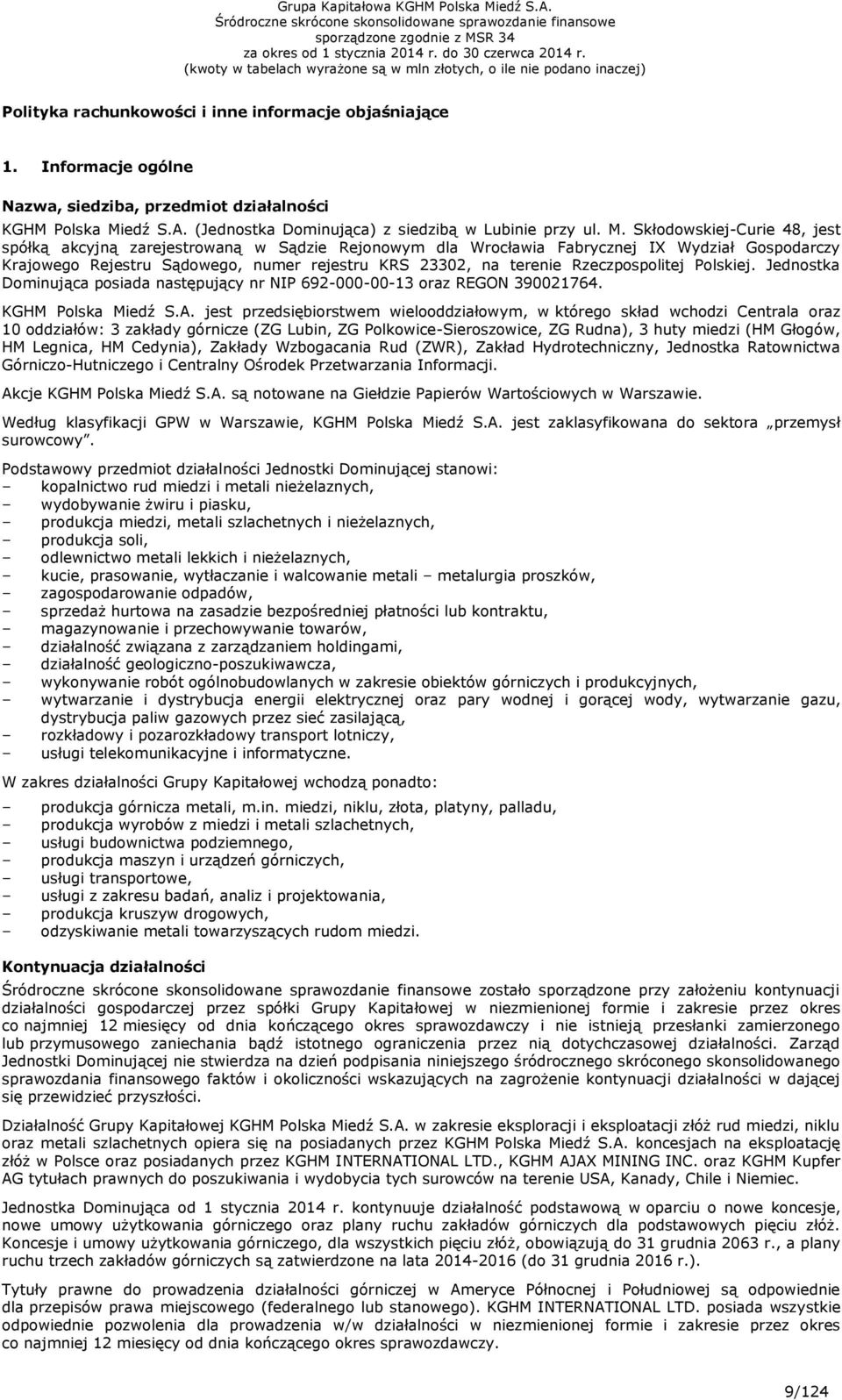 Skłodowskiej-Curie 48, jest spółką akcyjną zarejestrowaną w Sądzie Rejonowym dla Wrocławia Fabrycznej IX Wydział Gospodarczy Krajowego Rejestru Sądowego, numer rejestru KRS 23302, na terenie