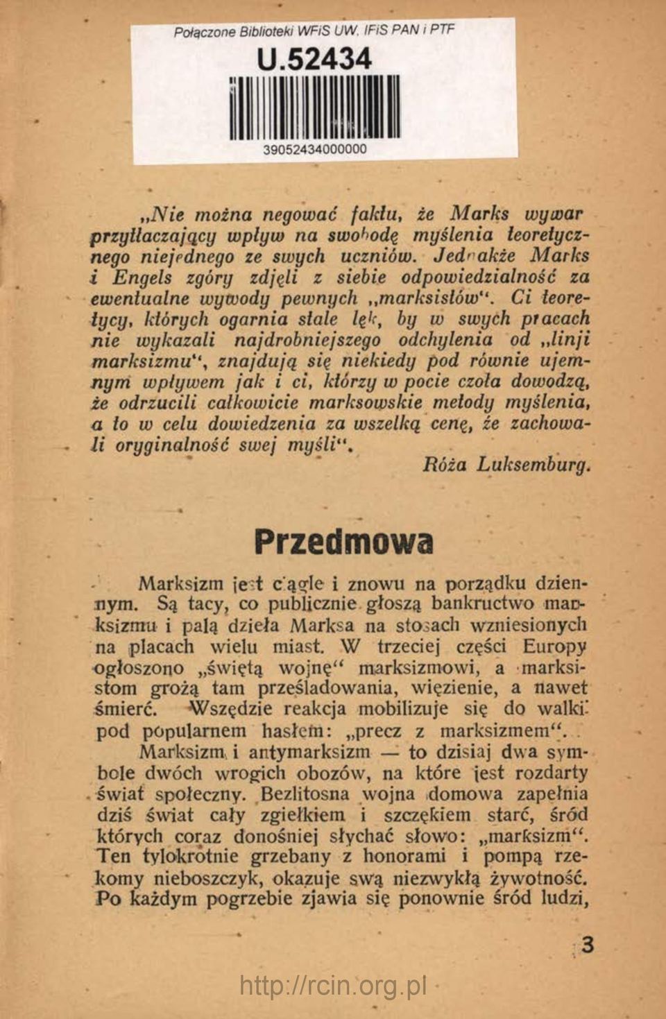 Ci teoretycy, których ogarnia stale lęk, by w swych pracach nie wykazali najdrobniejszego odchylenia od linji m a rk siz m u zn a jd u ją się niekiedy pod równie ujemnym wpływem jak i ci, którzy w