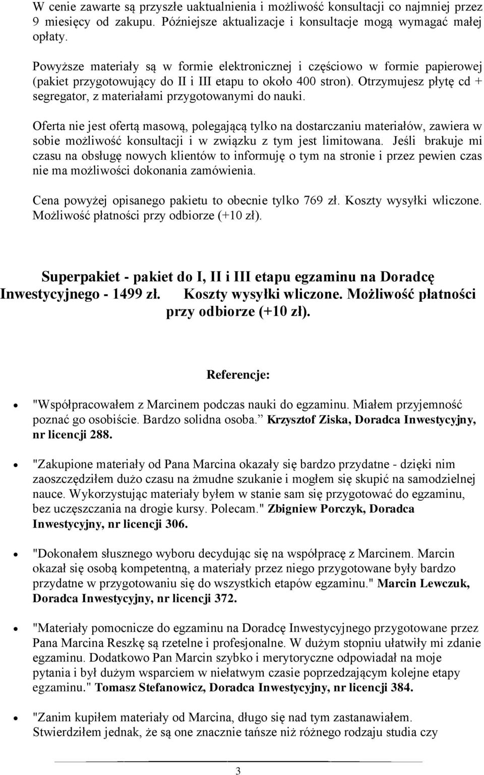 Otrzymujesz płytę cd + segregator, z materiałami przygotowanymi do nauki.