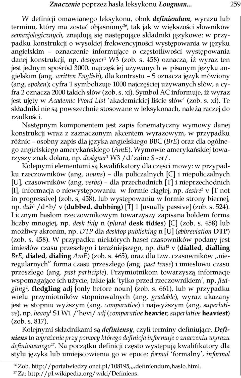 językowe: w przypadku konstrukcji o wysokiej frekwencyjności występowania w języku angielskim oznaczenie informujące o częstotliwości występowania danej konstrukcji, np. designer 1 W3 (zob. s.