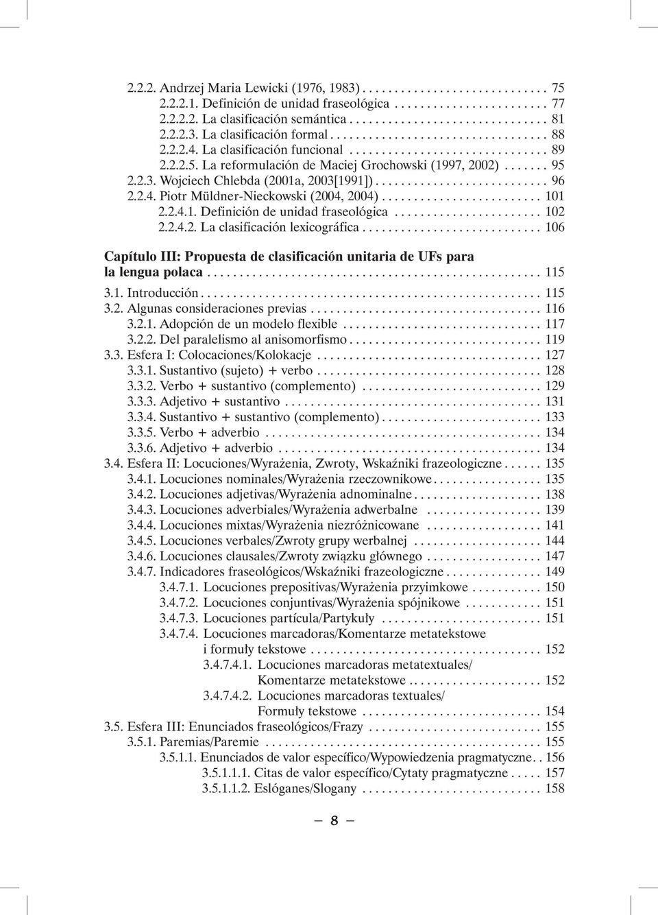 ...... 95 2.2.3. Wojciech Chlebda (2001a, 2003[1991])........................... 96 2.2.4. Piotr Müldner-Nieckowski (2004, 2004)......................... 101 2.2.4.1. Definición de unidad fraseológica.