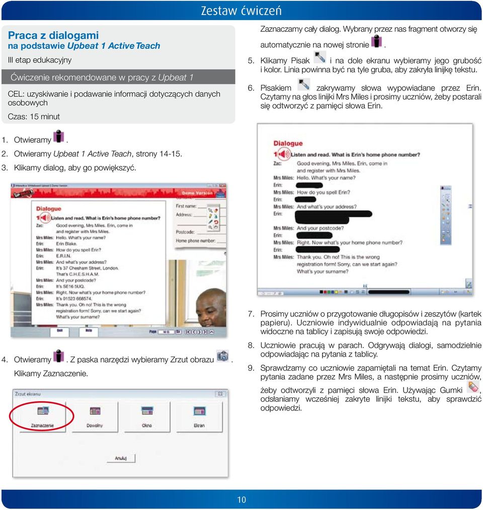 Linia powinna być na tyle gruba, aby zakryła linijkę tekstu. 6. Pisakiem zakrywamy słowa wypowiadane przez Erin.