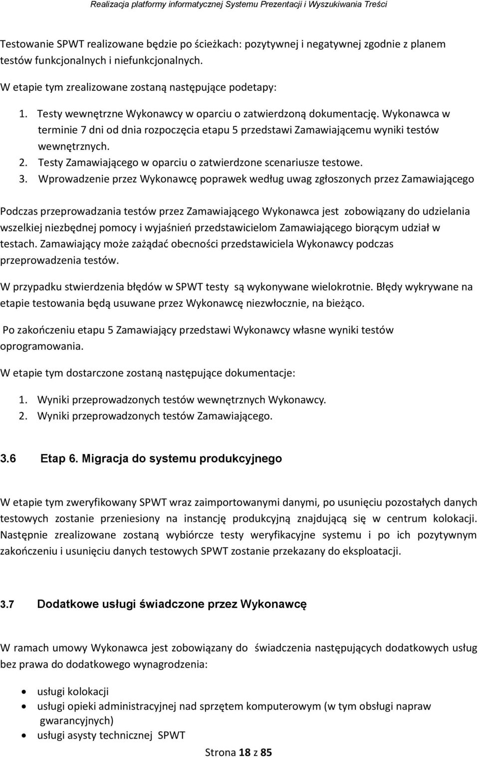 Testy Zamawiającego w oparciu o zatwierdzone scenariusze testowe. 3.