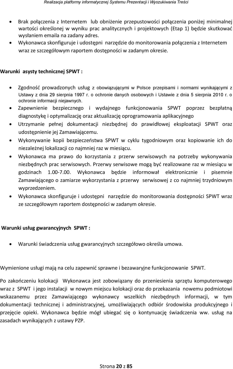 Warunki asysty technicznej SPWT : Zgodność prowadzonych usług z obowiązującymi w Polsce przepisami i normami wynikającymi z Ustawy z dnia 29 sierpnia 997 r.