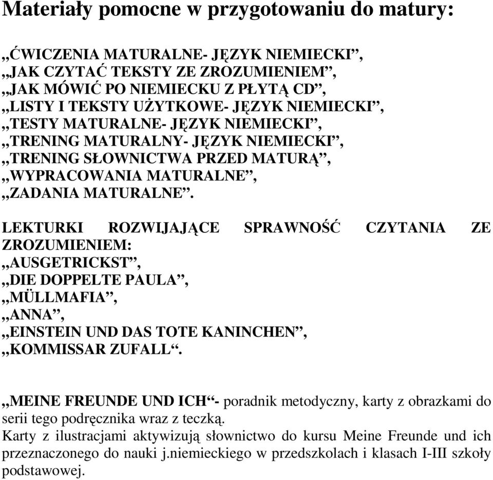 LEKTURKI ROZWIJAJĄCE SPRAWNOŚĆ CZYTANIA ZE ZROZUMIENIEM: AUSGETRICKST, DIE DOPPELTE PAULA, MÜLLMAFIA, ANNA, EINSTEIN UND DAS TOTE KANINCHEN, KOMMISSAR ZUFALL.